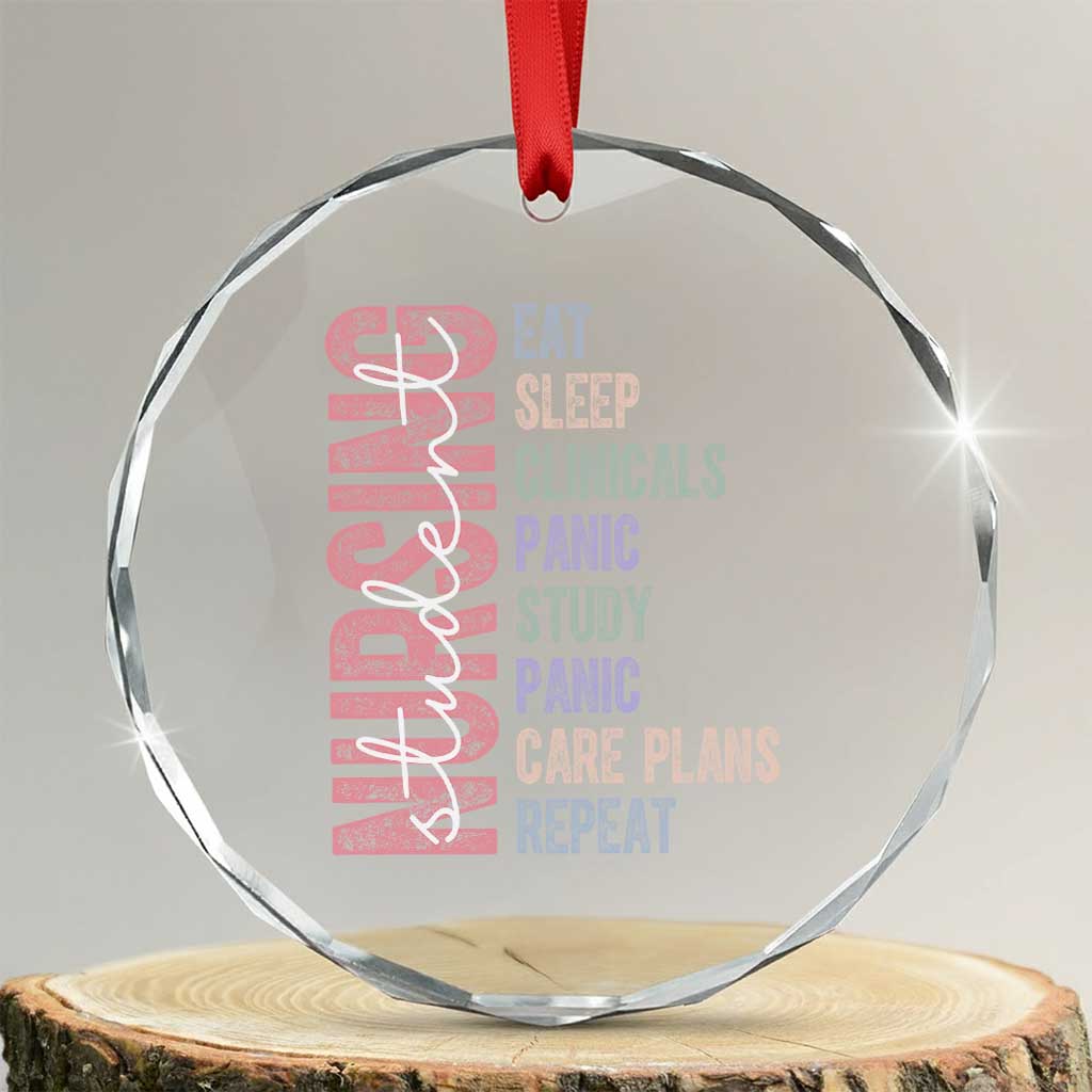 Funny Student Nurse Life Crystal Glass Ornament Eat Sleep Clinicals Panic Study Repeat TS12 Transparent Glass 3'' Circle Print Your Wear