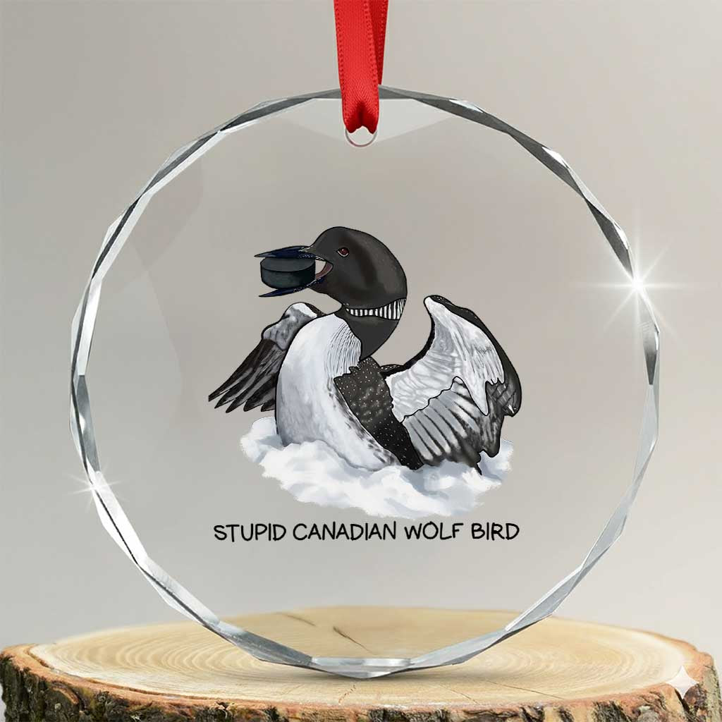 Funny Stupid Canadian Wolf Bird Crystal Glass Ornament Common Loon with Hockey Puck Bird Meme TS02 Transparent Glass 3'' Circle Print Your Wear