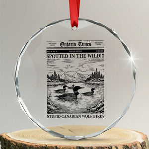 Funny Stupid Canadian Wolf Bird Crystal Glass Ornament Funny Common Loon Newspaper LGBT Hockey TS11 Transparent Glass 3'' Circle Print Your Wear