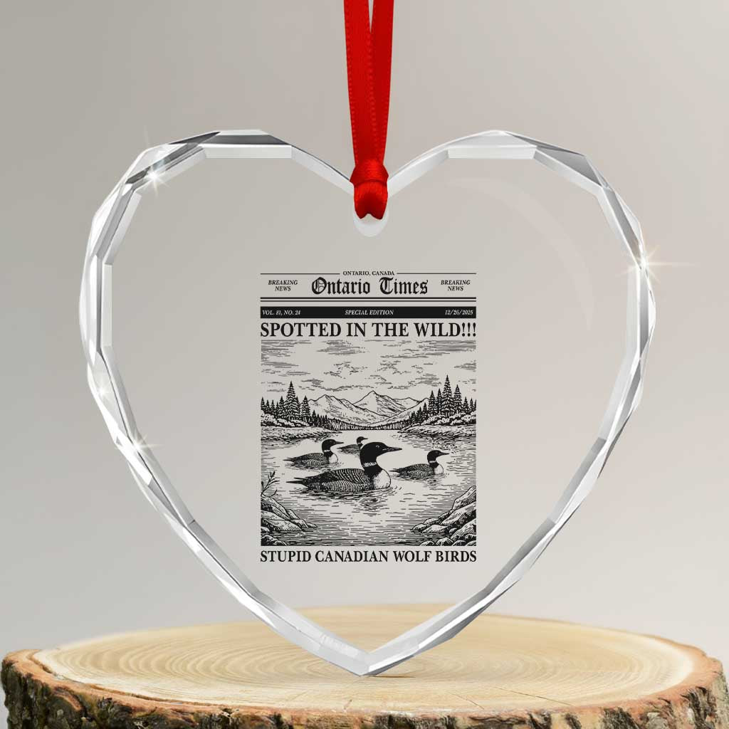 Funny Stupid Canadian Wolf Bird Heart Crystal Glass Ornament Funny Common Loon Newspaper LGBT Hockey TS11 Transparent Glass 3'' Heart Print Your Wear