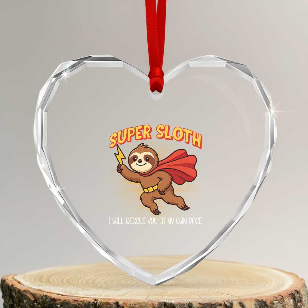 Funny Super Sloth I Will Rescue You At My Own Pace Gift Heart Crystal Glass Ornament TS12 Transparent Glass 3'' Heart Print Your Wear