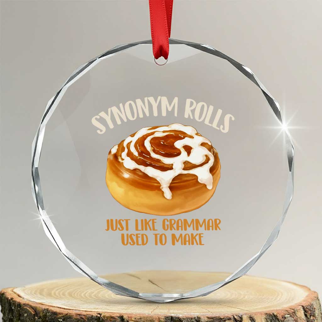 Funny Synonym Rolls Just Like Grammar Used To Make Crystal Glass Ornament Cinnamon Rolls Grammar Pun TS11 Transparent Glass 3'' Circle Print Your Wear