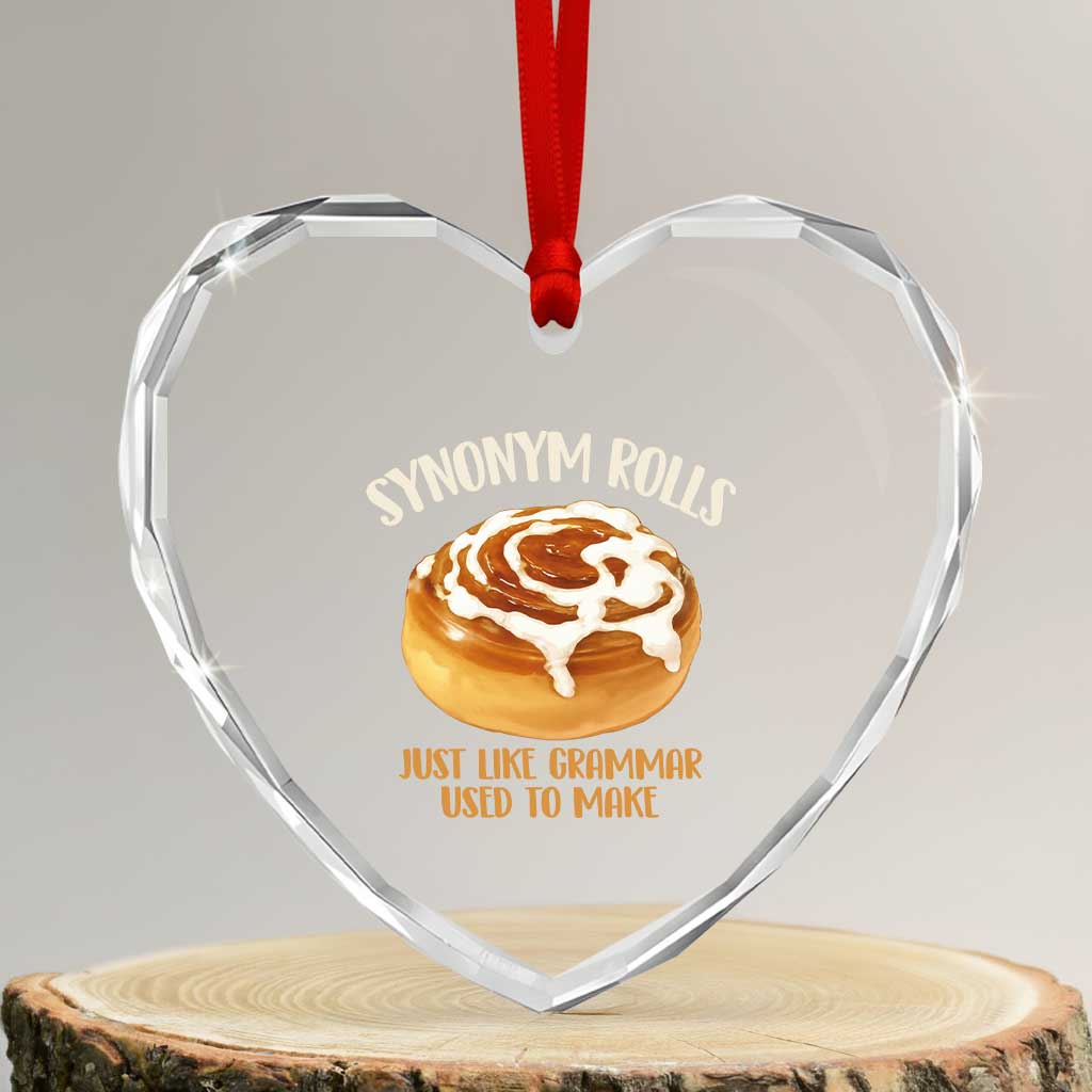 Funny Synonym Rolls Just Like Grammar Used To Make Heart Crystal Glass Ornament Cinnamon Rolls Grammar Pun TS11 Transparent Glass 3'' Heart Print Your Wear