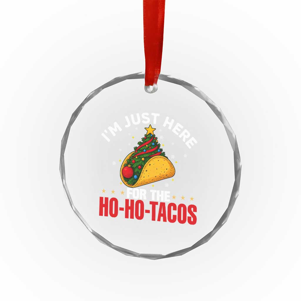 Funny Taco Christmas Crystal Glass Ornament I Am Just Here For The Ho Ho Tacos TS14 Print Your Wear