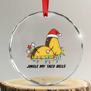 Funny Taco Christmas Crystal Glass Ornament Jingle My Taco Bells TS14 Transparent Glass 3'' Circle Print Your Wear