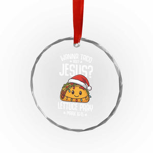 Funny Taco Christmas Crystal Glass Ornament Wanna Taco Bout Jesus Lettuce Pray Mark 16:15 TS14 Print Your Wear