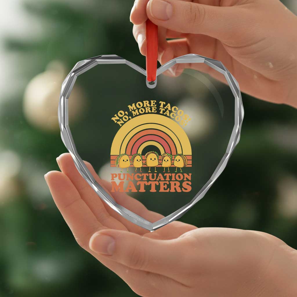 Funny Taco English Teacher Heart Crystal Glass Ornament No More Tacos Punctuation Matters TS14 Print Your Wear