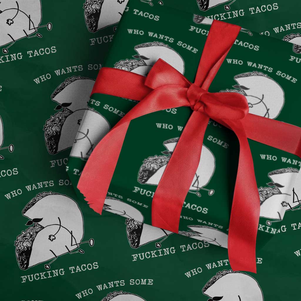 Funny Taco Joke Adult Humor Gift Wrapping Paper Roll Who Wants Fucking Tacos TS12 Green Print Your Wear