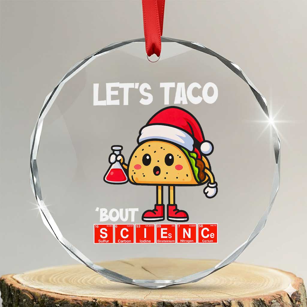 Funny Taco Mexican Christmas Crystal Glass Ornament Let Us Taco About Science TS14 Transparent Glass 3'' Circle Print Your Wear