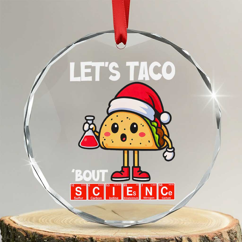 Funny Taco Mexican Christmas Crystal Glass Ornament Let Us Taco About Science TS14 Transparent Glass 3'' Circle Print Your Wear