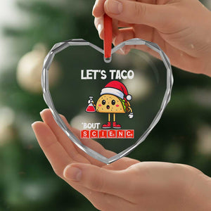 Funny Taco Mexican Christmas Heart Crystal Glass Ornament Let Us Taco About Science TS14 Print Your Wear