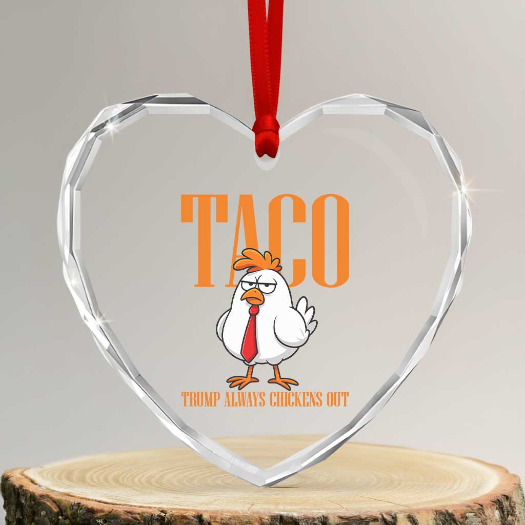 Funny Taco Political Activism Heart Crystal Glass Ornament Trump Always Chickens Out TS12 Transparent Glass 3'' Heart Print Your Wear