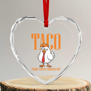 Funny Taco Political Activism Heart Crystal Glass Ornament Trump Always Chickens Out TS12 Transparent Glass 3'' Heart Print Your Wear