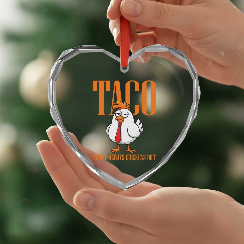 Funny Taco Political Activism Heart Crystal Glass Ornament Trump Always Chickens Out TS12 Print Your Wear