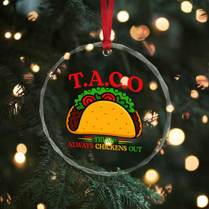 Funny TACO Trump Always Chickens Out Crystal Glass Ornament Funny Political Satire Tacos Lover TS02 Print Your Wear