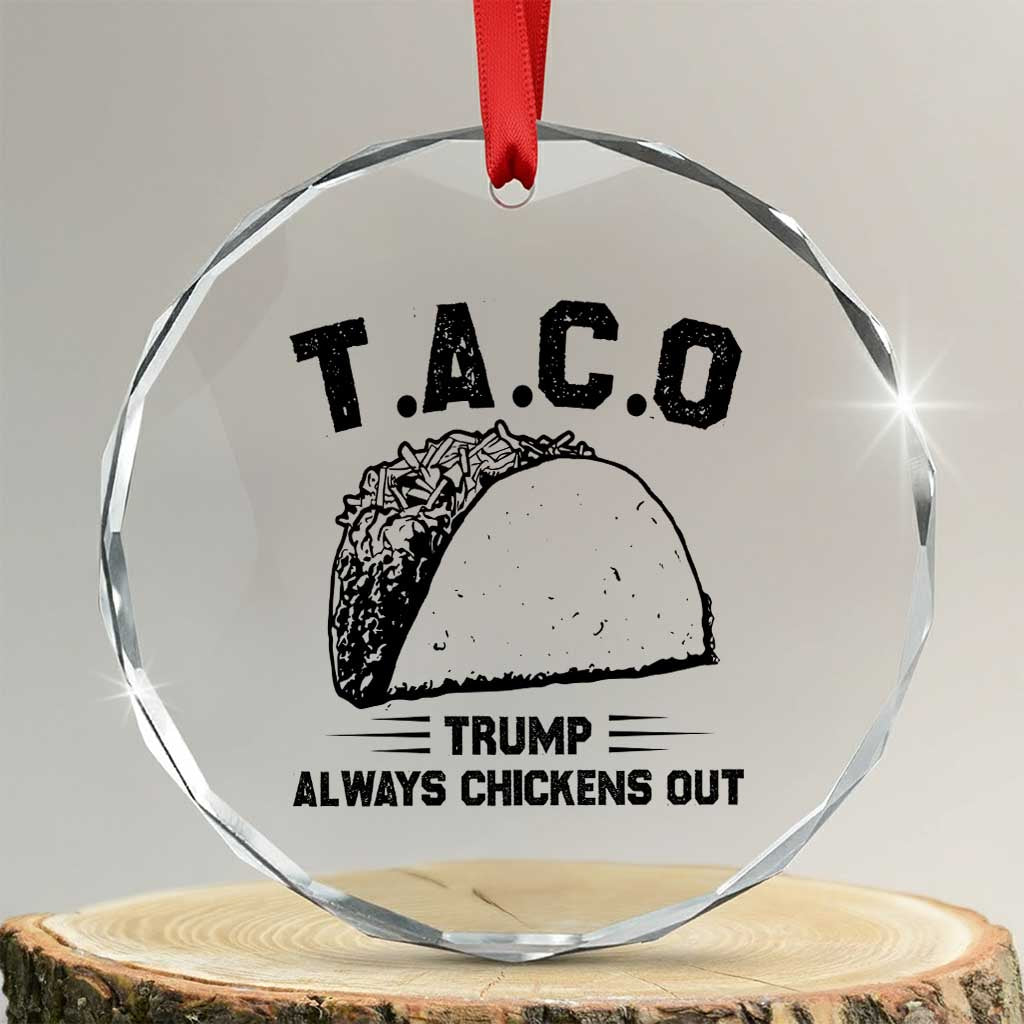 Funny Taco Trump Always Chickens Out Crystal Glass Ornament T.A.C.O TS10 Transparent Glass 3'' Circle Print Your Wear