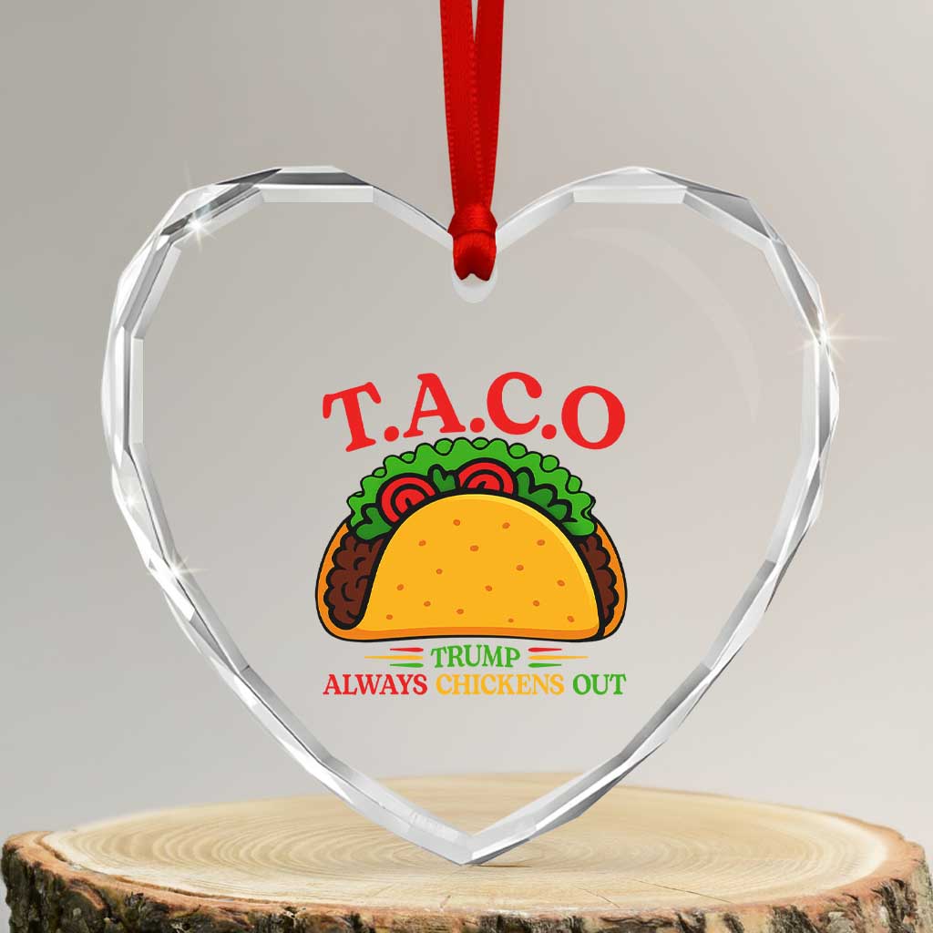 Funny TACO Trump Always Chickens Out Heart Crystal Glass Ornament Funny Political Satire Tacos Lover TS02 Transparent Glass 3'' Heart Print Your Wear