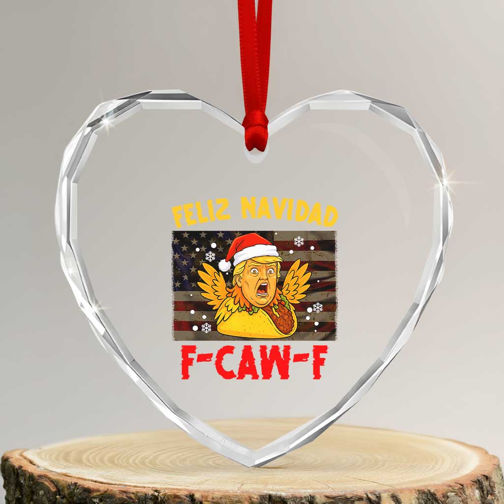 Funny Taco Trump F-Caw-F Christmas Heart Crystal Glass Ornament Feliz Navidad TS14 Transparent Glass 3'' Heart Print Your Wear