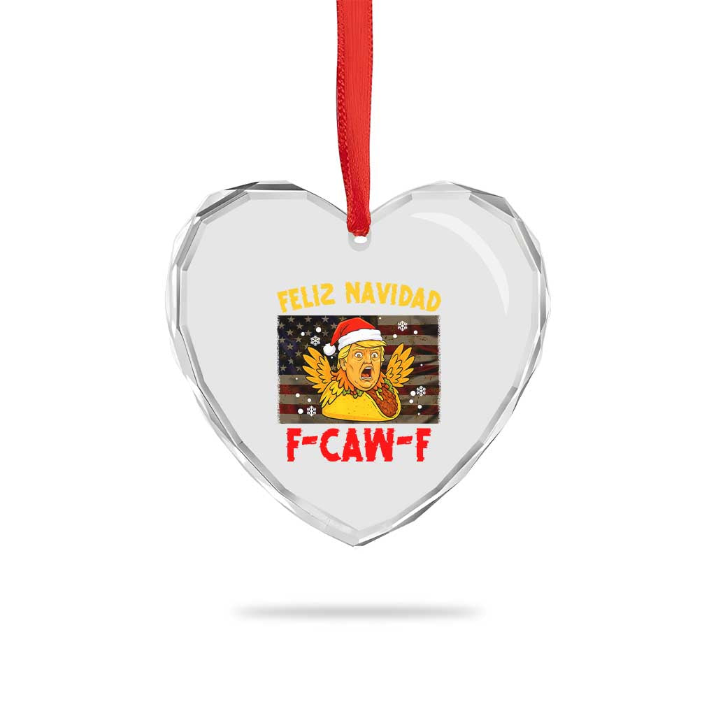 Funny Taco Trump F-Caw-F Christmas Heart Crystal Glass Ornament Feliz Navidad TS14 Print Your Wear