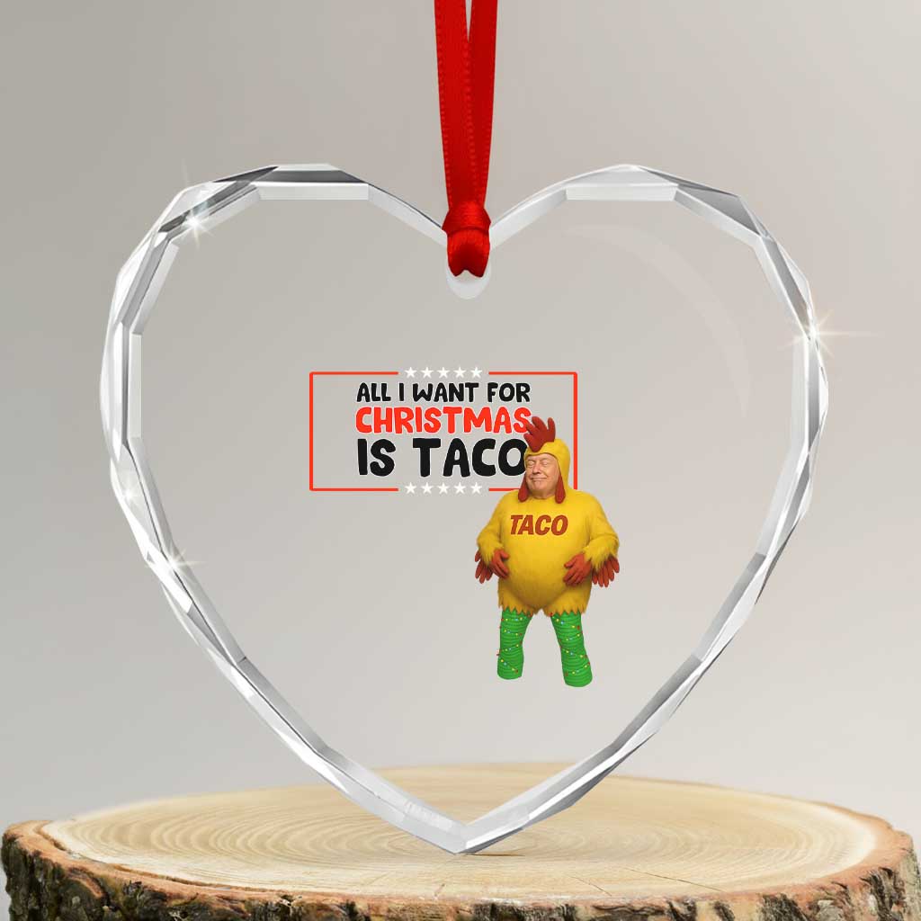 Funny Taco Trump Mexican Heart Crystal Glass Ornament All I Want For Christmas Is Taco TS14 Transparent Glass 3'' Heart Print Your Wear