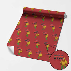 Funny Taco Trump Mexican Wrapping Paper Roll All I Want For Christmas Is Taco TS14 Red Print Your Wear