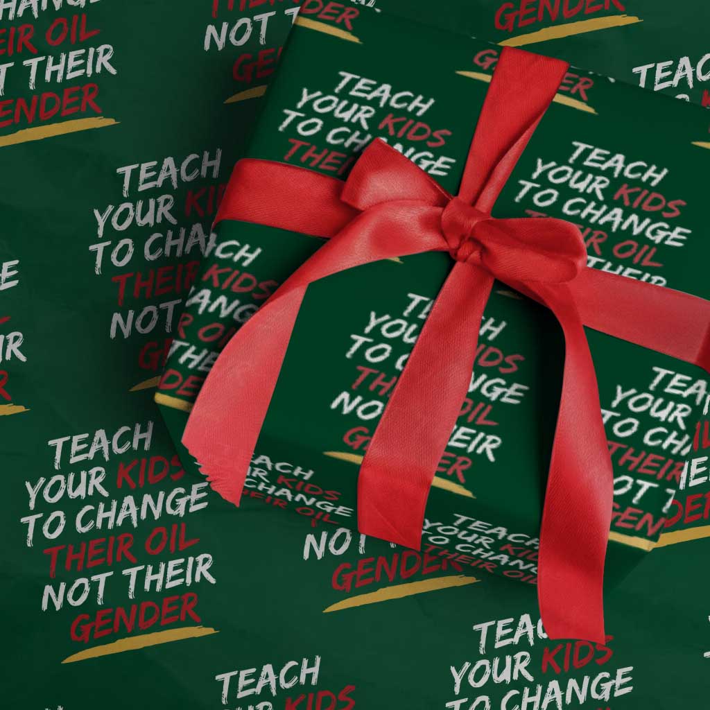 Funny Teach Your Kids To Change Their Oil Not Their Gender Wrapping Paper Roll TS11 Green Print Your Wear