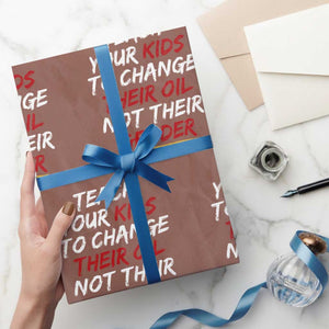 Funny Teach Your Kids To Change Their Oil Not Their Gender Wrapping Paper Roll TS11 Mocha Print Your Wear