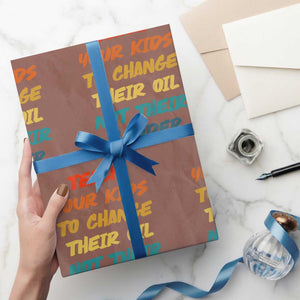 Funny Teach Your Kids To Change Their Oil Not Their Gender Wrapping Paper Roll Retro Sarcastic Saying TS11 Mocha Print Your Wear