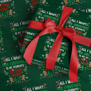 Funny Teacher Christmas 67 Wrapping Paper Roll My Students to Stop Saying 6-7 Six Seven TS10 Green Print Your Wear