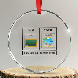 Funny Teacher Summer Break Crystal Glass Ornament First Teach Then Beach Vacation Mode TS02 Transparent Glass 3'' Circle Print Your Wear