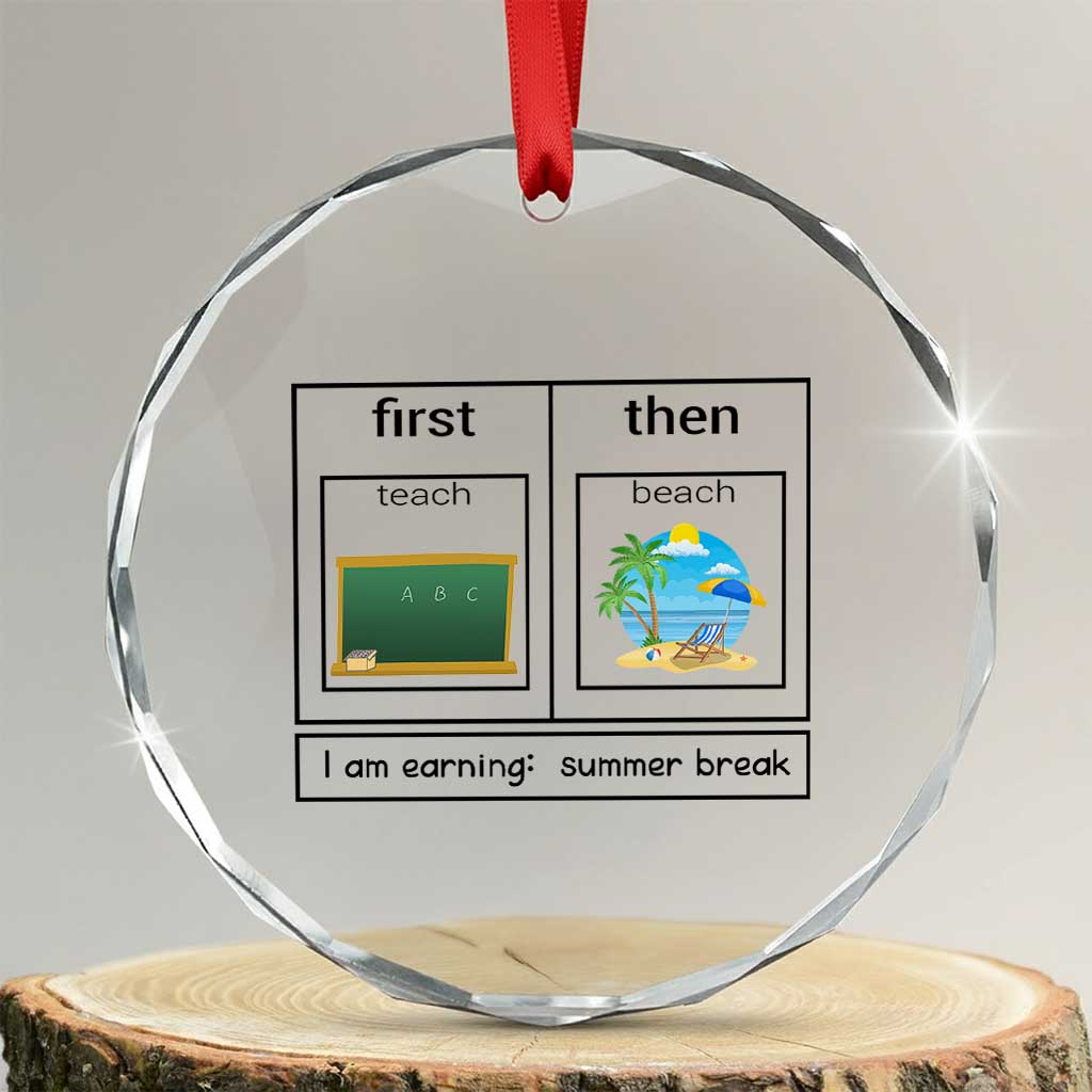 Funny Teacher Summer Break Crystal Glass Ornament First Teach Then Beach Vacation Mode TS02 Transparent Glass 3'' Circle Print Your Wear
