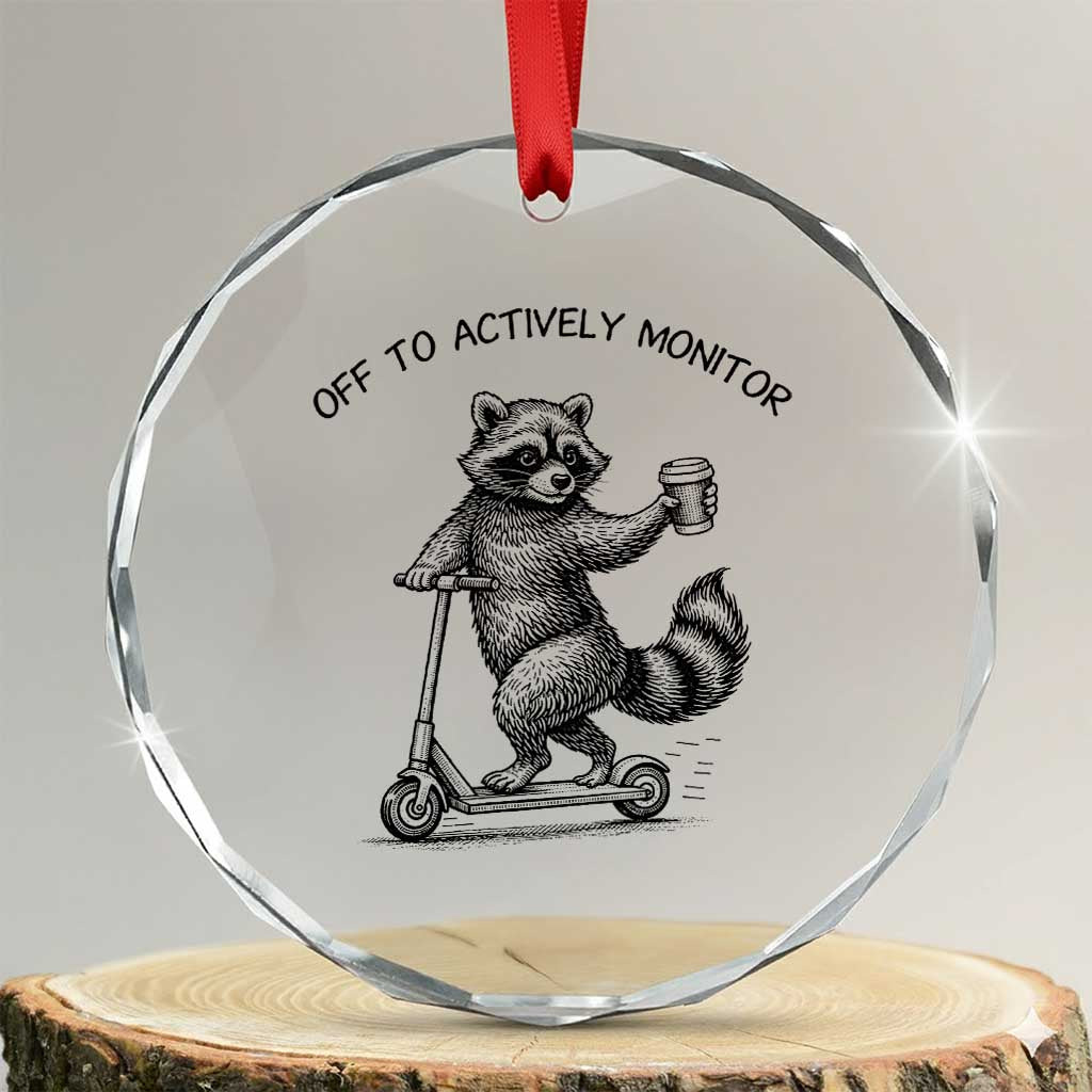Funny Teacher Testing Day Crystal Glass Ornament Silly Raccoon Proctor Off To Actively Monitor TS12 Transparent Glass 3'' Circle Print Your Wear