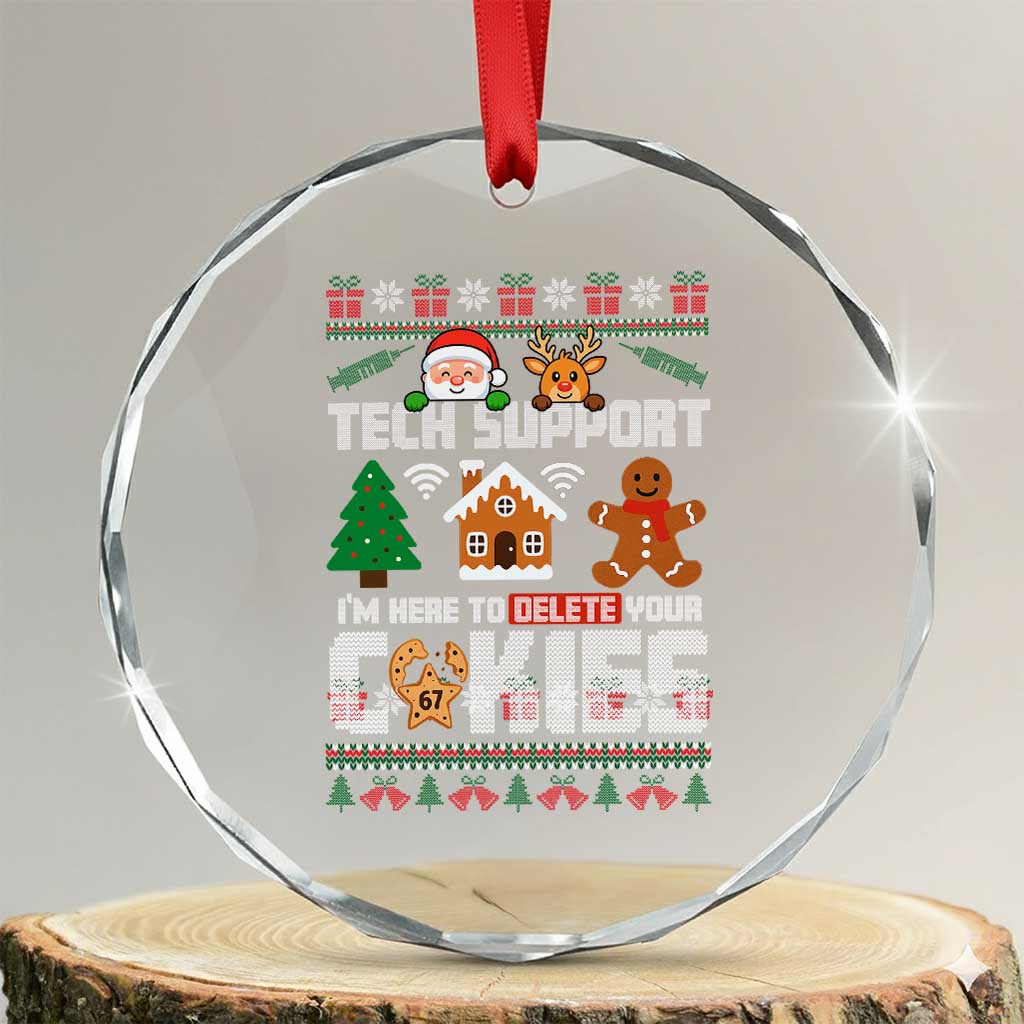 Funny Tech Support Christmas Crystal Glass Ornament I Am Here To Delete Your Cookies TS14 Transparent Glass 3'' Circle Print Your Wear
