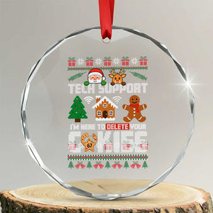 Funny Tech Support Christmas Crystal Glass Ornament I Am Here To Delete Your Cookies TS14 Transparent Glass 3'' Circle Print Your Wear