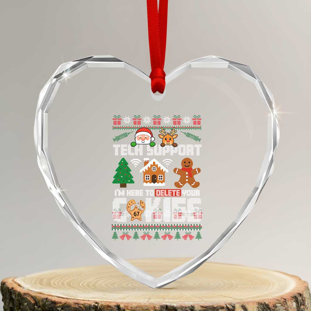 Funny Tech Support Christmas Heart Crystal Glass Ornament I Am Here To Delete Your Cookies TS14 Transparent Glass 3'' Heart Print Your Wear
