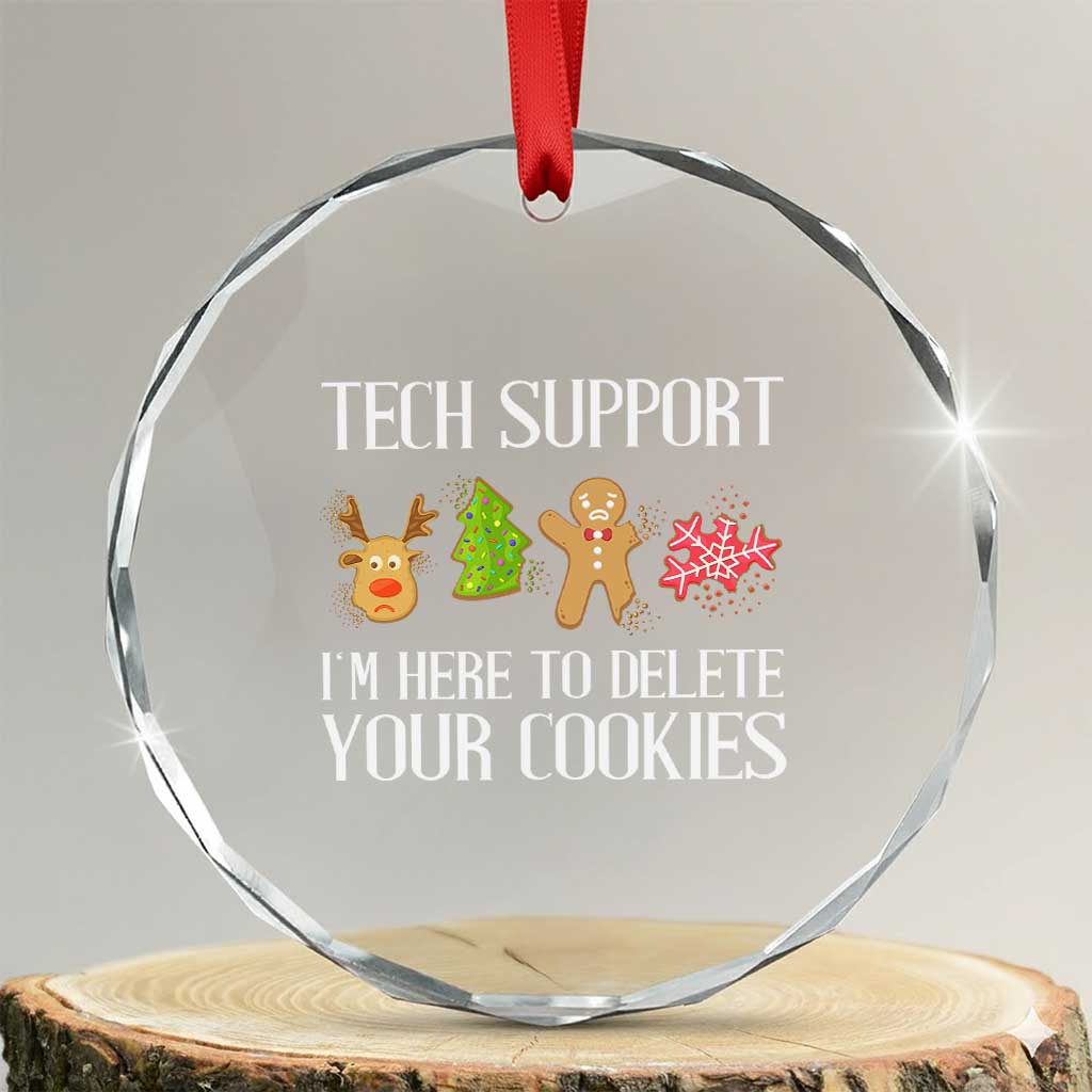 Funny Tech Support Xmas Crystal Glass Ornament I'm Here To Delete Your Cookies Gingerbread TS11 Transparent Glass 3'' Circle Print Your Wear