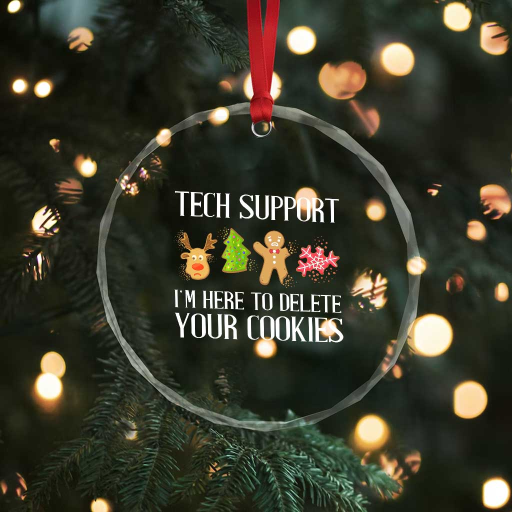 Funny Tech Support Xmas Crystal Glass Ornament I'm Here To Delete Your Cookies Gingerbread TS11 Print Your Wear