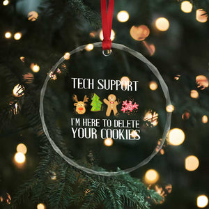 Funny Tech Support Xmas Crystal Glass Ornament I'm Here To Delete Your Cookies Gingerbread TS11 Print Your Wear