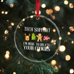 Funny Tech Support Xmas Crystal Glass Ornament I'm Here To Delete Your Cookies Gingerbread TS11 Print Your Wear