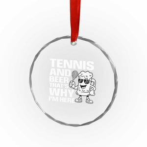 Funny Tennis And Beer That Is Why I Am Here Crystal Glass Ornament TS12 Print Your Wear