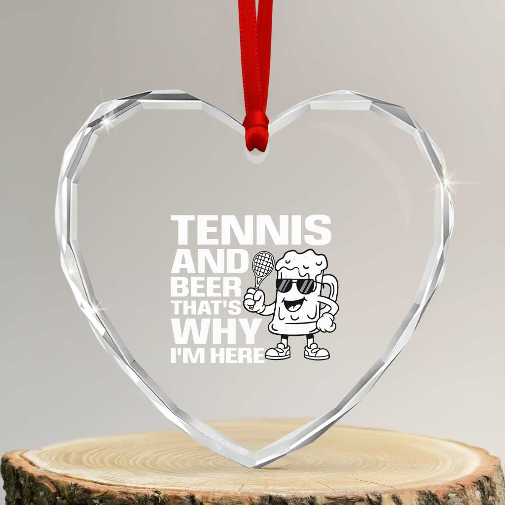 Funny Tennis And Beer That Is Why I Am Here Heart Crystal Glass Ornament TS12 Transparent Glass 3'' Heart Print Your Wear