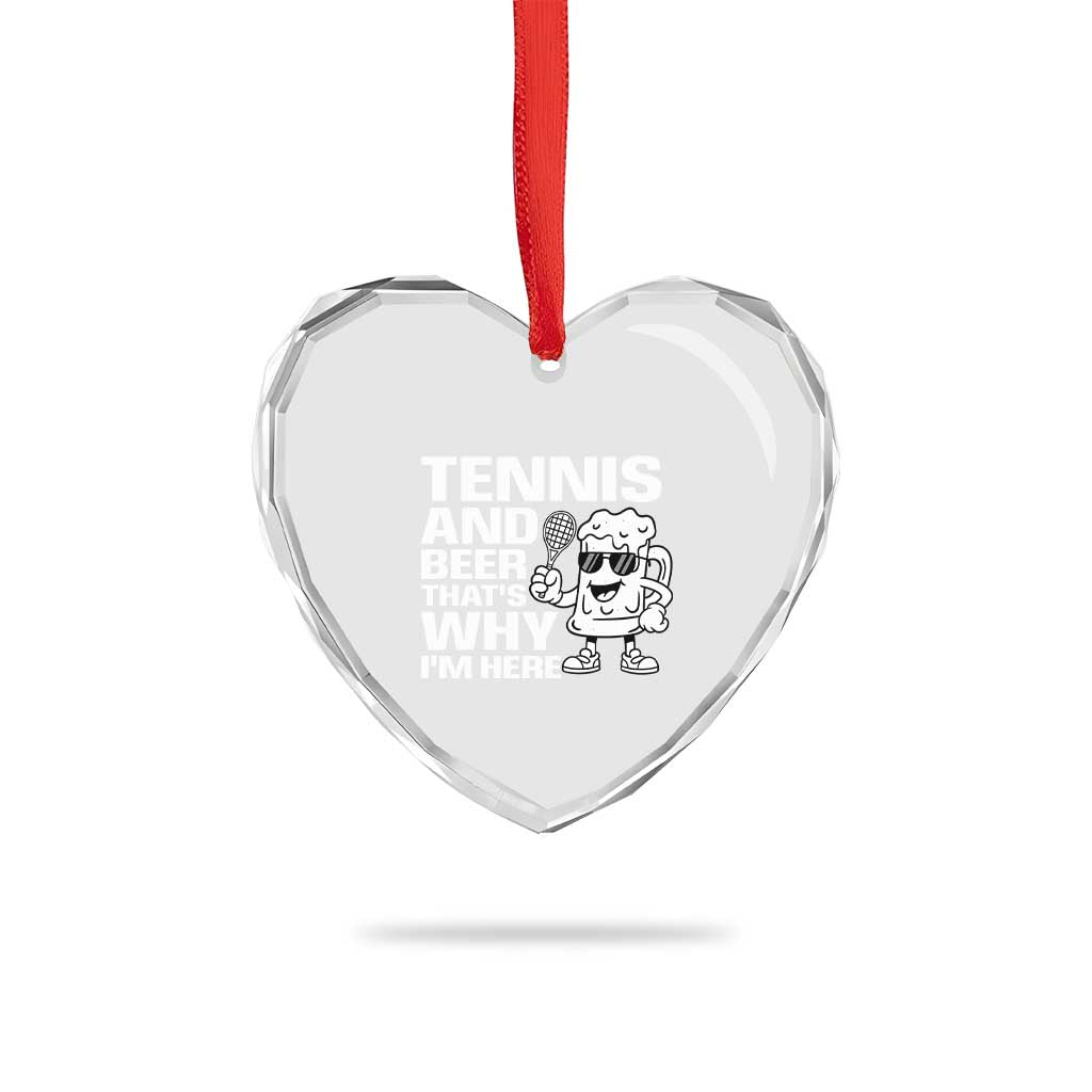 Funny Tennis And Beer That Is Why I Am Here Heart Crystal Glass Ornament TS12 Print Your Wear