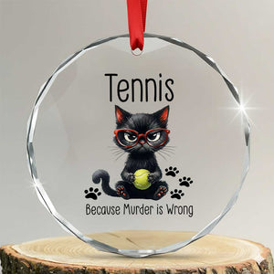 Funny Tennis Cat Gift Crystal Glass Ornament Because Murder Is Wrong TS12 Transparent Glass 3'' Circle Print Your Wear