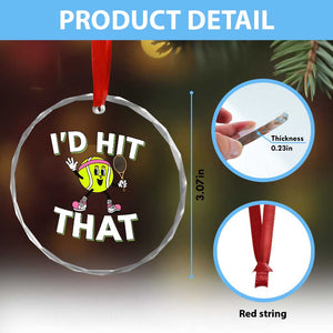 Funny Tennis Quote Crystal Glass Ornament Id Hit That TS12 Print Your Wear