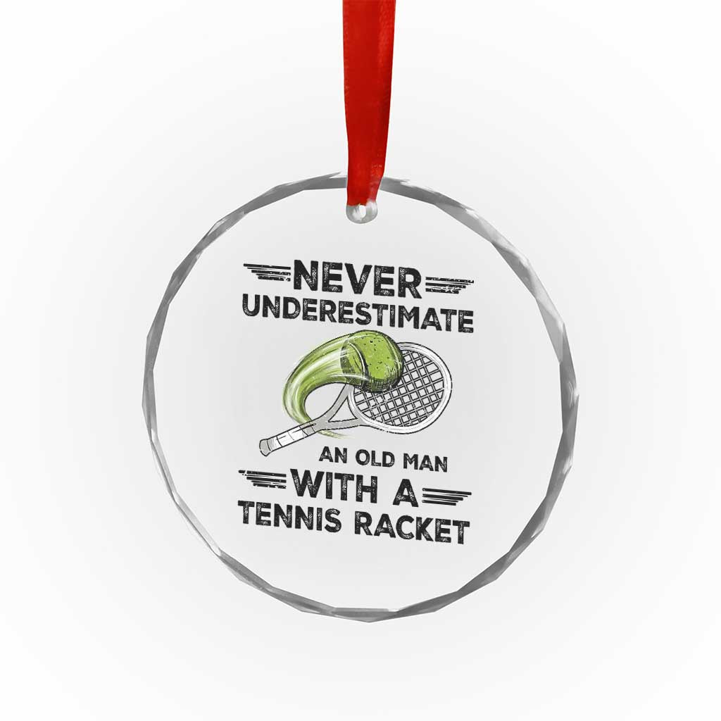 Funny Tennis Quote Crystal Glass Ornament Never Underestimate An Old Man With A Tennis Racket TS12 Print Your Wear