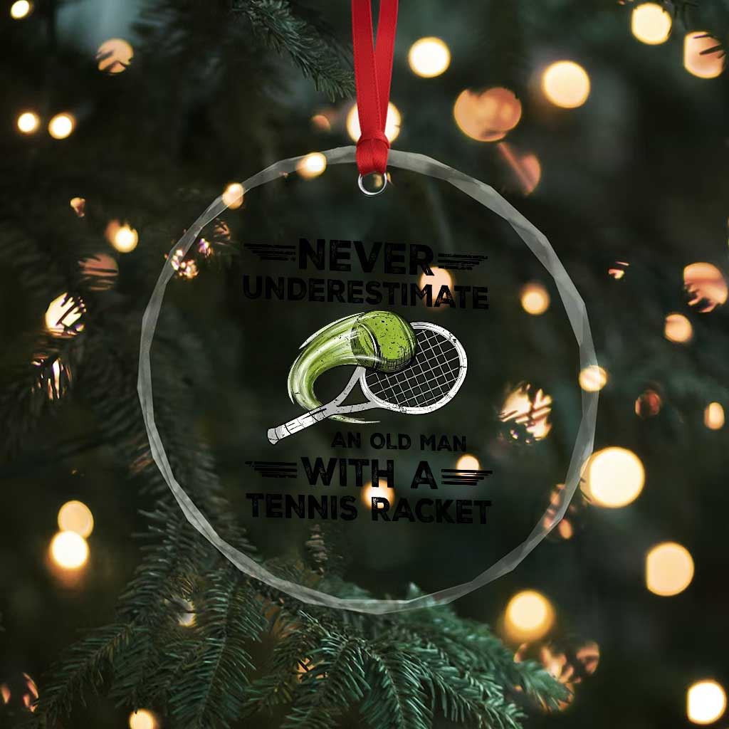 Funny Tennis Quote Crystal Glass Ornament Never Underestimate An Old Man With A Tennis Racket TS12 Print Your Wear