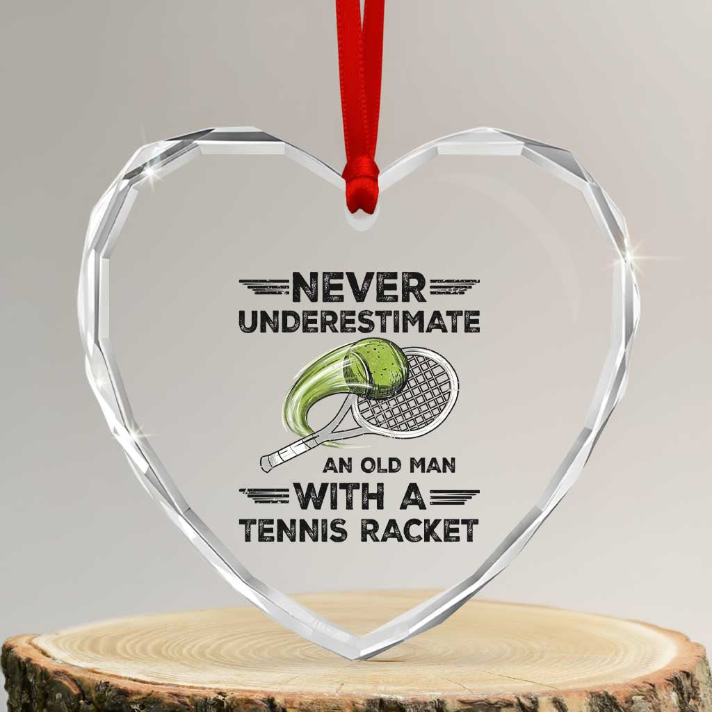 Funny Tennis Quote Heart Crystal Glass Ornament Never Underestimate An Old Man With A Tennis Racket TS12 Transparent Glass 3'' Heart Print Your Wear