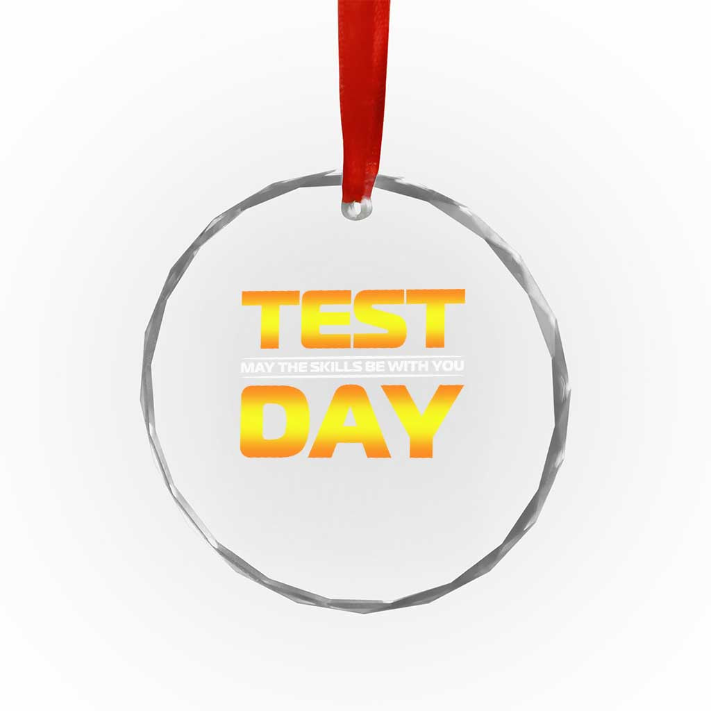 Funny Test Day Crystal Glass Ornament May The Skills Be With You Motivational Teacher TS10 Print Your Wear
