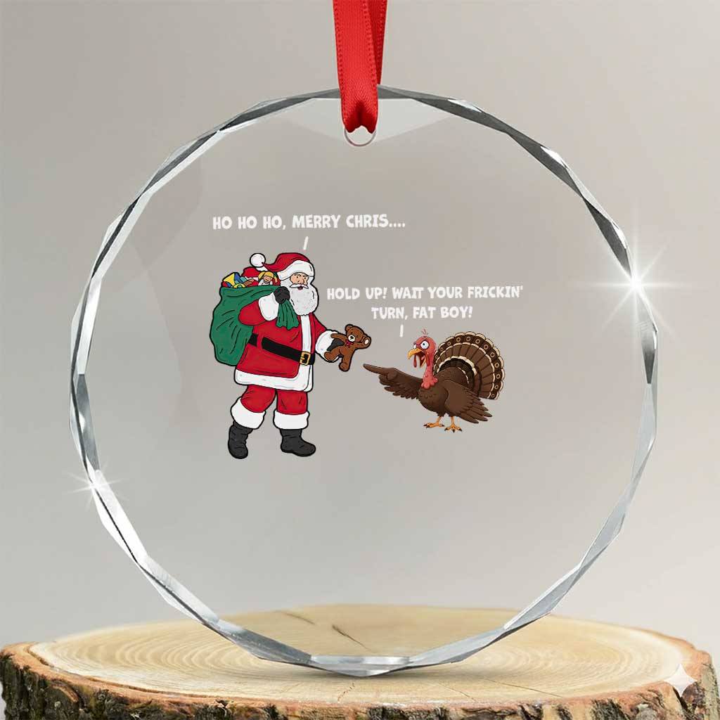 Funny Thanksgiving Christmas Crystal Glass Ornament Wait Your Turn Fat Boy Santa Turkey Thanksmas TS11 Transparent Glass 3'' Circle Print Your Wear