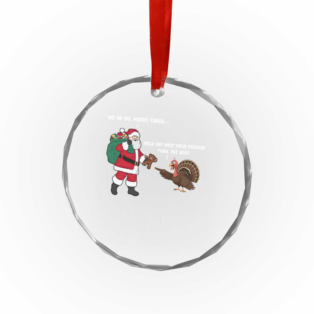 Funny Thanksgiving Christmas Crystal Glass Ornament Wait Your Turn Fat Boy Santa Turkey Thanksmas TS11 Print Your Wear